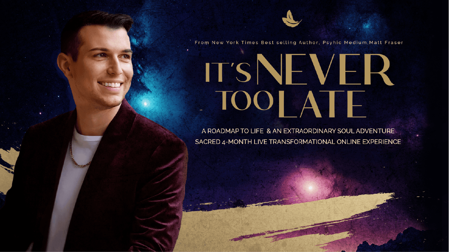 A person in a dark jacket stands on the left. Text reads: "IT'S NEVER TOO LATE: A Roadmap to Life & Transformational Online Experience." Background features a starry sky with bright spots.